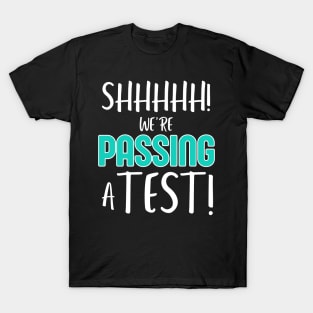 Shhh… We’re Passing a Test Funny Testing Day Tee for Teachers and Students T-Shirt